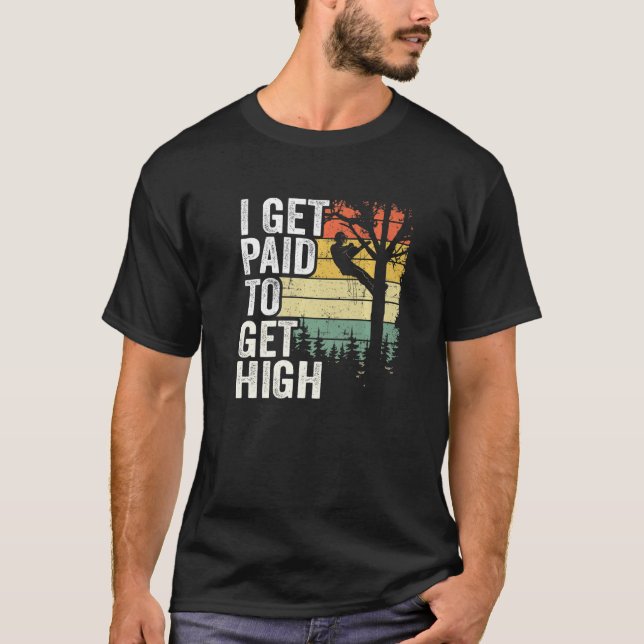 I Get Paid To Get High Tree Climbing Joke Tree Wor T-Shirt (Vorderseite)