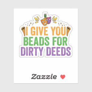 I Give You Beads For Dirty Deeds Funny Mardi Gras  Aufkleber