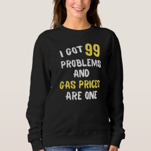 I Got 99 Probleme Inflation Hohe Gaspreise Sweatshirt