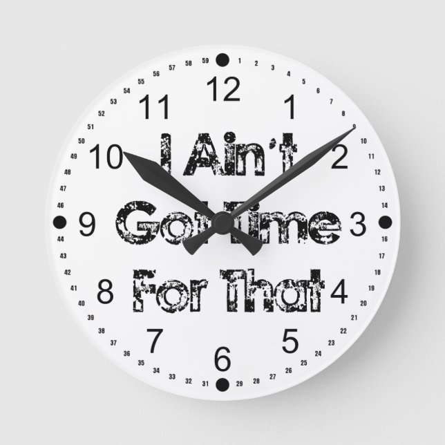 I got Aint Zeit für diese lustige Wand-Uhr Runde Wanduhr (Vorderseite)