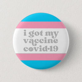 I got my vaccine for covid-19 Custom Color Trans Button