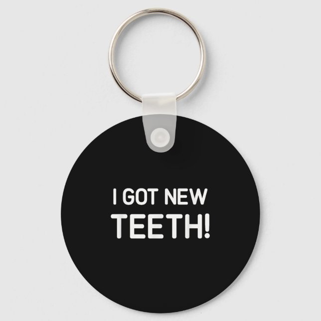 I Got New Teeth, Funny, Jokes, Sarcastic  Schlüsselanhänger (Vorderseite)