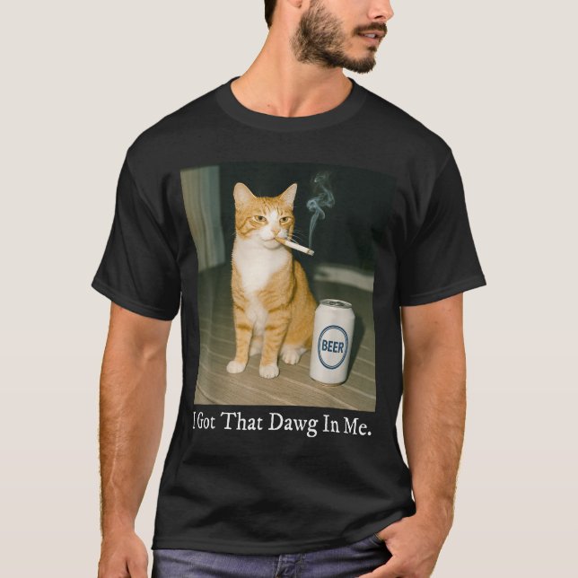 I Got That Dawg In Me Funny Cigarette Cat Smoking  T-Shirt (Vorderseite)