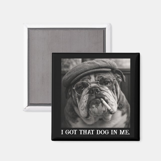 I Got That Dog In Me Custom Funny Dog Picture Gift Magnet (Vorderseite/Rückseite)
