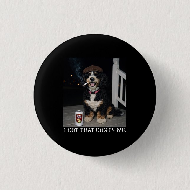 I Got That Dog In Me, Funny Bernedoodle Meme Button (Vorderseite)