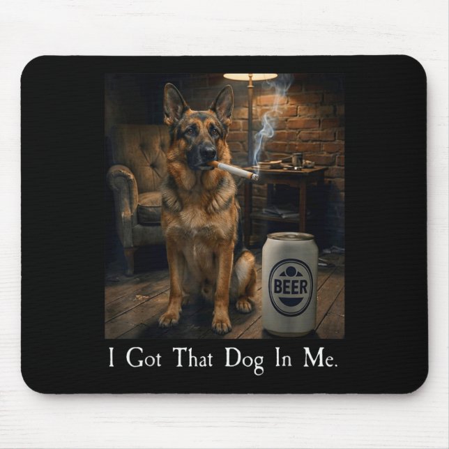I Got That Dog In Me Funny German Shepherd Smoking Mousepad (Vorne)