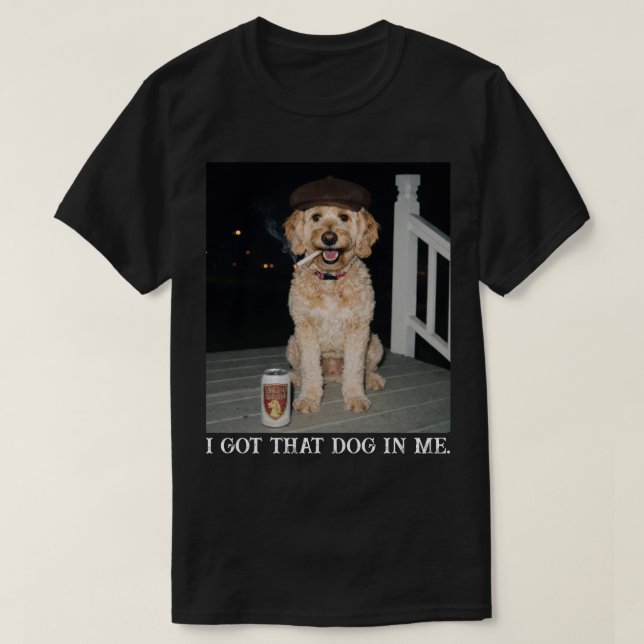 I Got That Dog In Me, Funny Golden Doodle Meme T-Shirt (Design vorne)