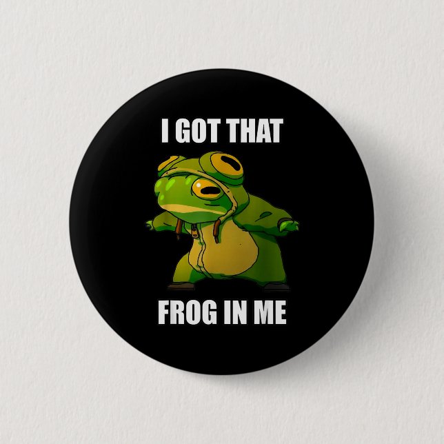 I Got That Frog In Me  Button (Vorderseite)