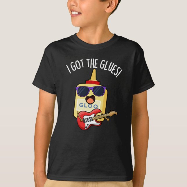 I Got The Glues Funny Blues Pun Dark BG T-Shirt (Vorderseite)