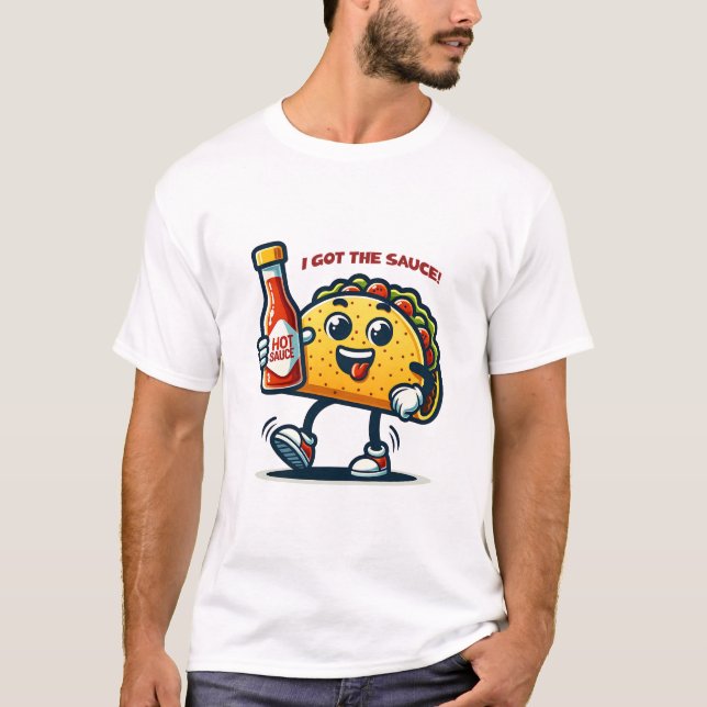 I Got The Sauce! Taco Mexico T-Shirt (Vorderseite)