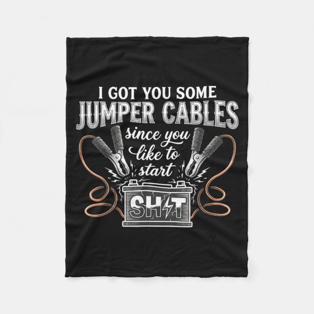 I Got You Some Jumper Cables Since You Like Funny  Fleecedecke (Vorderseite)