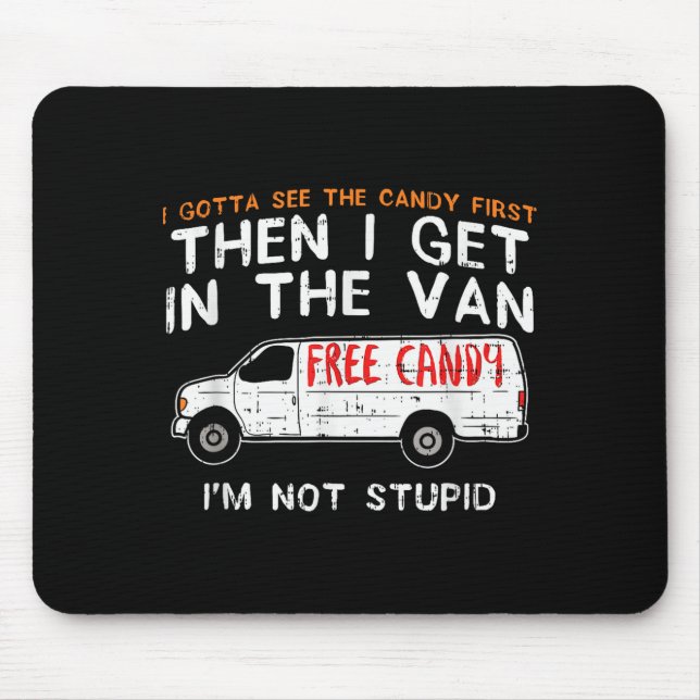 I Gotta See The Candy First - Funny Adult Humor  Mousepad (Vorne)