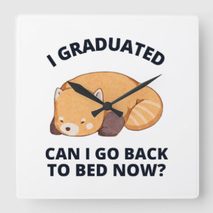 I Graduated Can I Go Back to Bed Now Quadratische Wanduhr