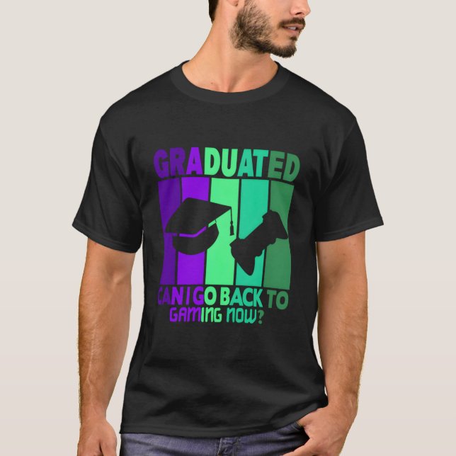 I Graduated Can I Go Back To Gaming Now T-Shirt (Vorderseite)