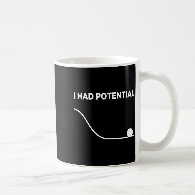 I Had Potential T-shirt.png  Kaffeetasse (Rechts)