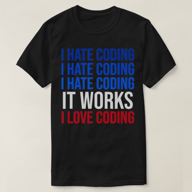 I Hasse Programmieren funktioniert in Liebe Coding T-Shirt (Design vorne)
