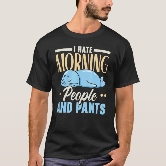 I Hat Morning People and Pants Marine Biol T-Shirt (Vorderseite)