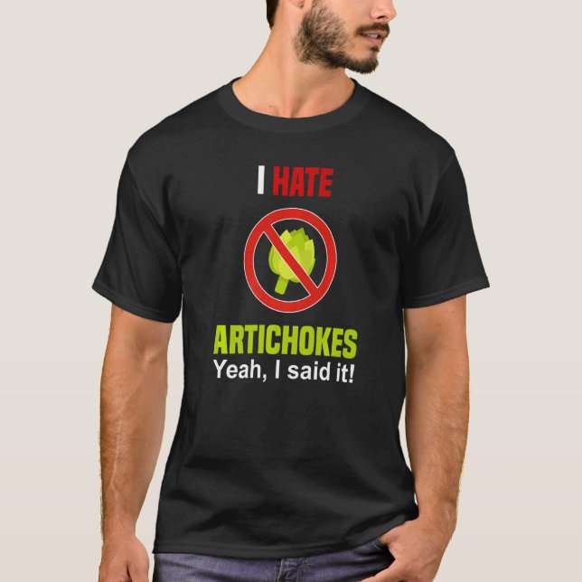 I Hate Artichokes  Don't Like Artichokes Anti Arti T-Shirt (Vorderseite)