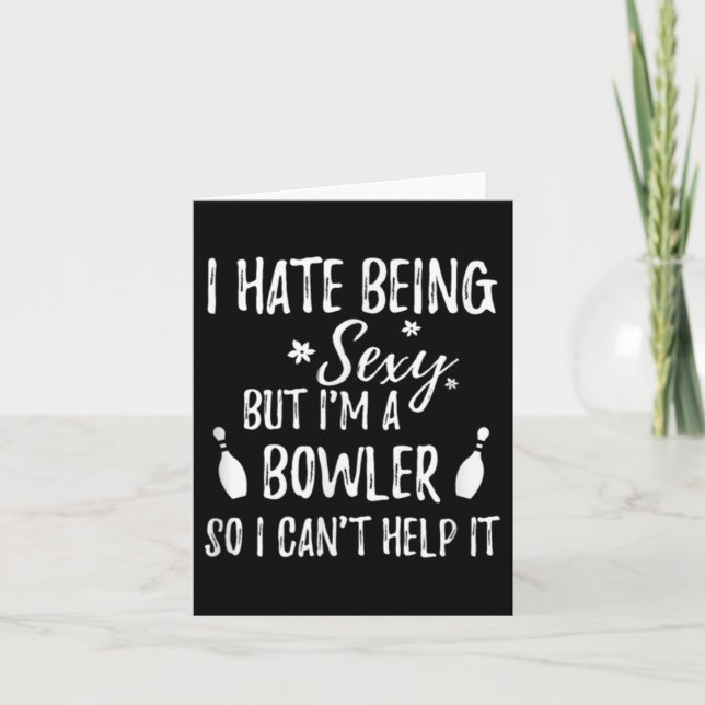 I Hate Being Y But I'm A Bowler So I Can't Help It Karte (Vorderseite)