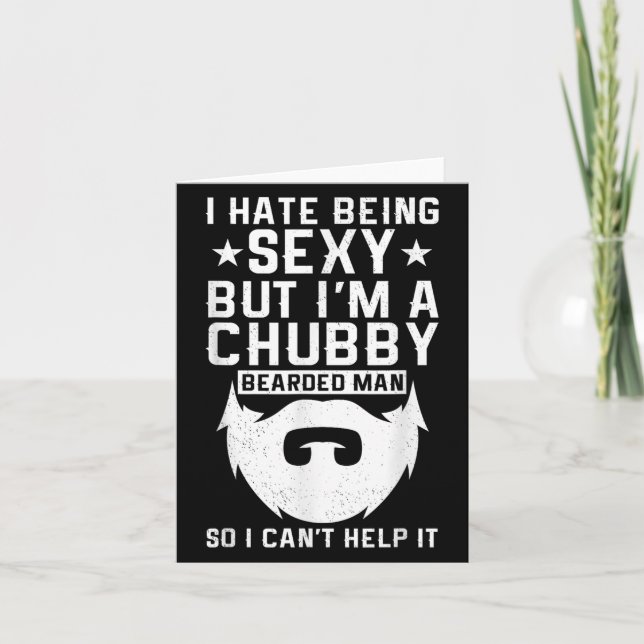 I Hate Being Y But I'm A Chubby Bearded Man I Cant Karte (Vorderseite)