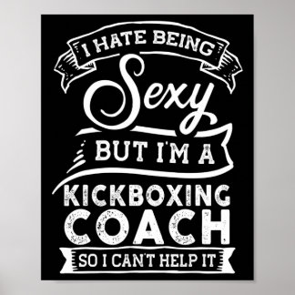 I Hate Being Y But I'm A Kickboxing Coach Poster