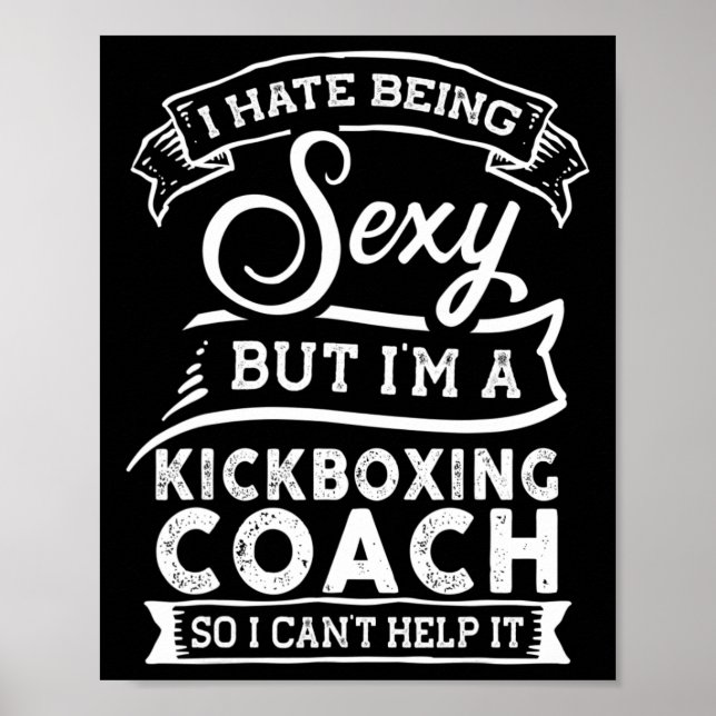 I Hate Being Y But I'm A Kickboxing Coach  Poster (Vorne)