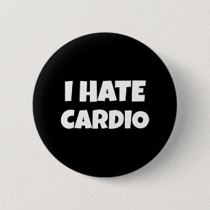 I Hate Cardio Endurance Sports Fitness Bodybuildin Button