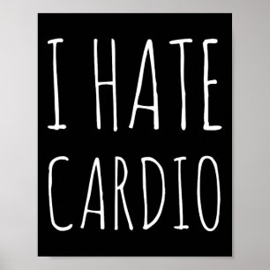I Hate Cardio Endurance Sports Fitness Bodybuildin Poster