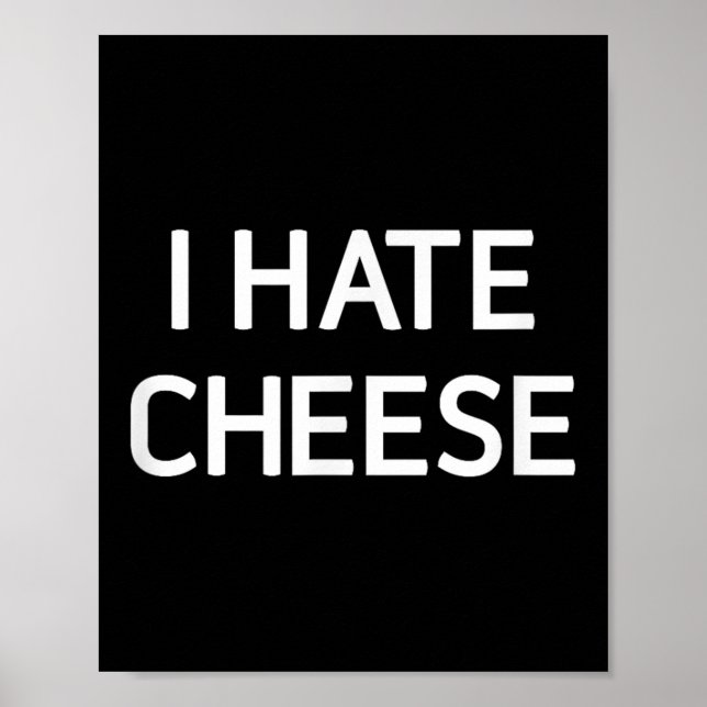 I Hate Cheese, Funny, Jokes, Sarcastic  Poster (Vorne)