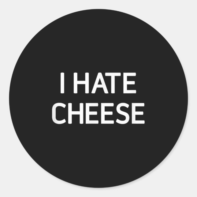 I Hate Cheese, Funny, Jokes, Sarcastic  Runder Aufkleber (Vorderseite)