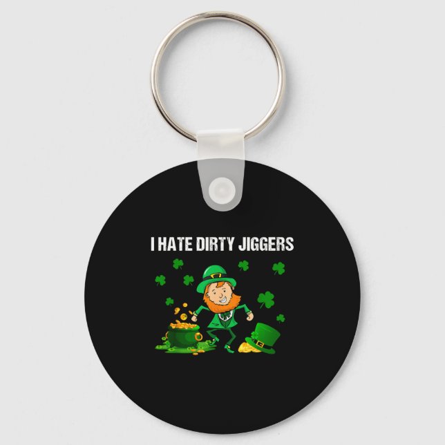 I Hate Dirty Jiggers St Patrick’s Day Funny Quote  Schlüsselanhänger (Vorderseite)