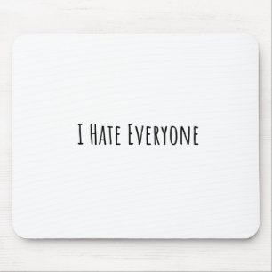 I Hate Everyone Mousepad