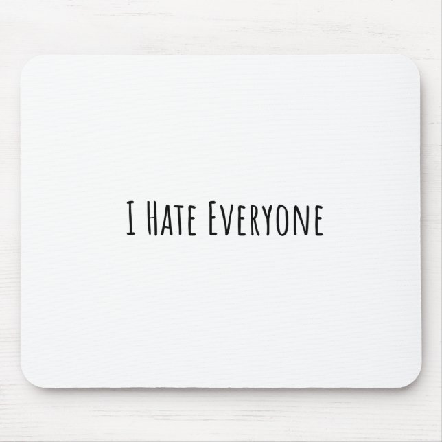 I Hate Everyone Mousepad (Vorne)