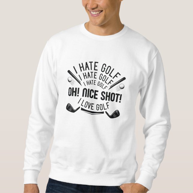 I Hate Golf Sweatshirt (Vorderseite)