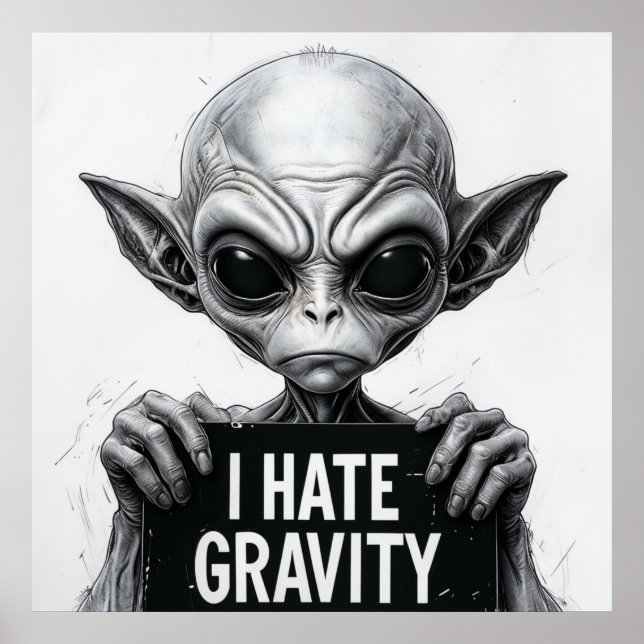 I Hate Gravity Funny Alien Poster - 30x30 Wall Art (Devant)