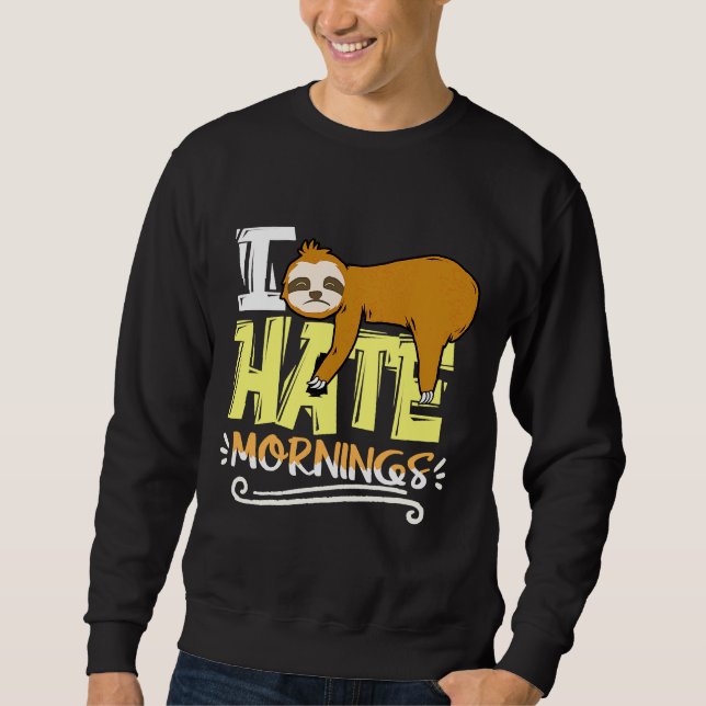 I Hate Mornings Sloth Nickerchen Sloth Lazy Sweatshirt (Vorderseite)