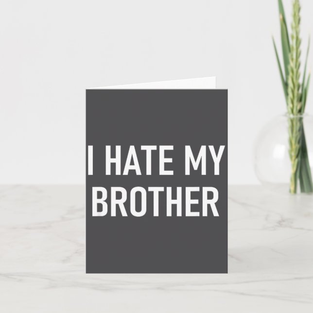 I Hate My Brother, Funny, Jokes, Sarcastic  Karte (Vorderseite)