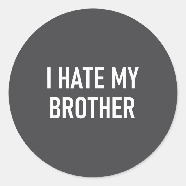I Hate My Brother, Funny, Jokes, Sarcastic  Runder Aufkleber (Vorderseite)