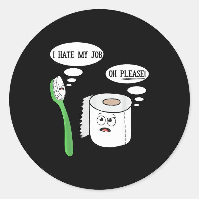 I Hate My Oh Please Toothbruoilet Paper Funny  Runder Aufkleber (Vorderseite)