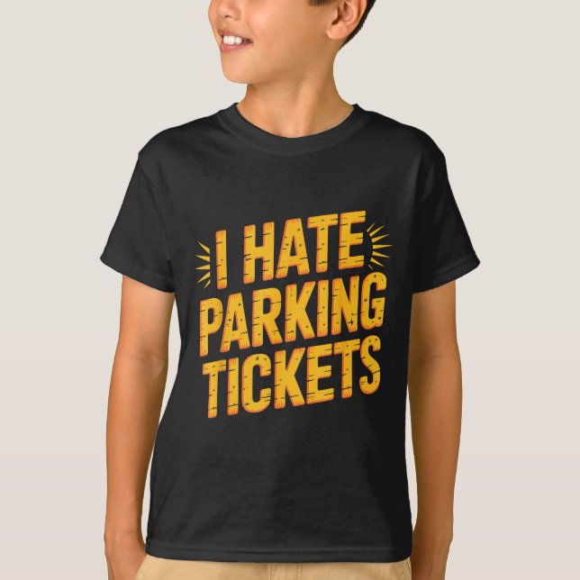 I Hate Parking Tickets Bad Driver Struggles  T-Shirt (Vorderseite)