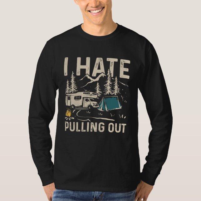 I Hate Pulling Out Outdoor Camping  1 T-Shirt (Vorderseite)