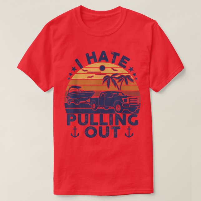 I hate pulling out Retro boating boat captain Moto T-Shirt (Design vorne)