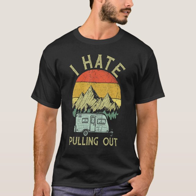 I Hate Pulling Out With My Camping Van Retro Vinta T-Shirt (Vorderseite)
