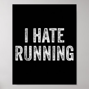 I Hate Running - Funny Sarcastic Spaß Joke Text Q Poster