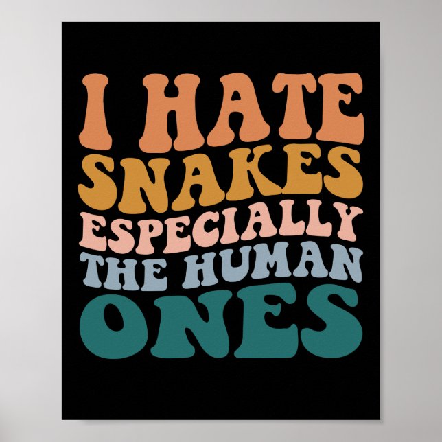I Hate Snakes Especially The Human Ones Funny Poster (Vorne)