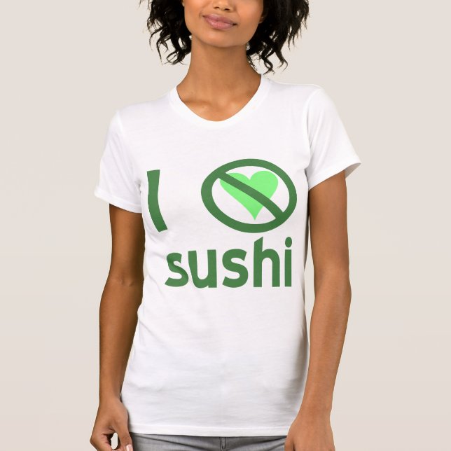 I Hate Sushi T-Shirt (Vorderseite)