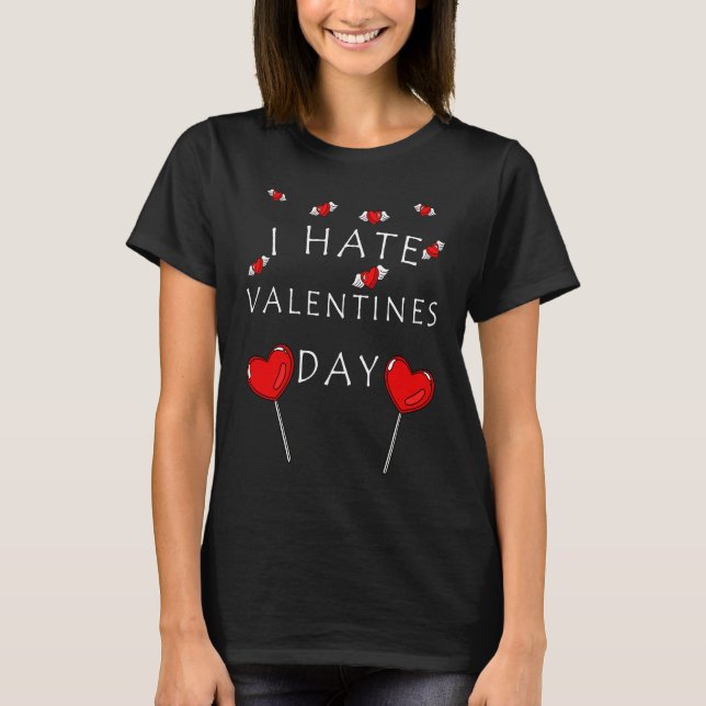 I hate Valentine's Day Candy and Heart Saying Meme T-Shirt (Vorderseite)