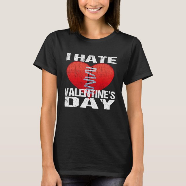 I Hate Valentine's Day Men Women T-Shirt (Vorderseite)