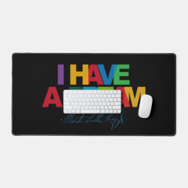 I have a dream schreibtischunterlage