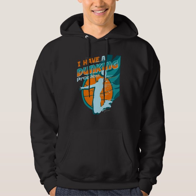 I have a dunking Problem Funny basketball Dunk pla Hoodie (Vorderseite)